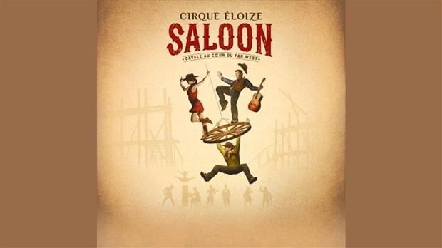 Une rencontre au Far West avec les  artistes du Cirque Éloize!